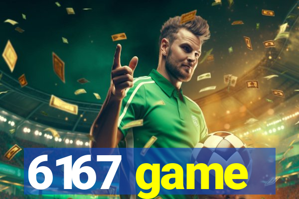 6167 game